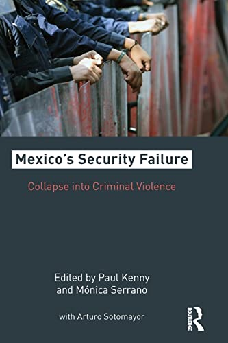 Stock image for Mexico's Security Failure : Collapse into Criminal Violence for sale by Blackwell's