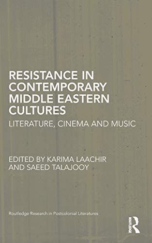 Beispielbild fr Resistance in Contemporary Middle Eastern Cultures: Literature, Cinema and Music (Routledge Research in Postcolonial Literatures) zum Verkauf von Chiron Media