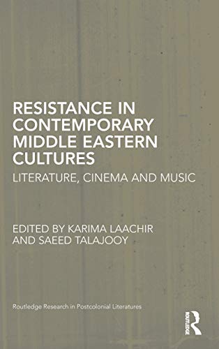 Stock image for Resistance in Contemporary Middle Eastern Cultures: Literature, Cinema and Music (Routledge Research in Postcolonial Literatures) for sale by Chiron Media