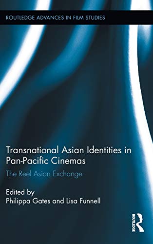 Stock image for Transnational Asian Identities in Pan-Pacific Cinemas: The Reel Asian Exchange (Routledge Advances in Film Studies) for sale by Chiron Media