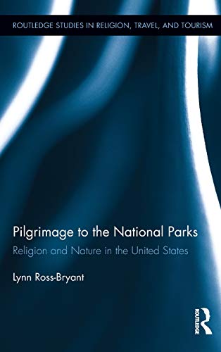 Stock image for Pilgrimage to the National Parks: Religion and Nature in the United States (Routledge Studies in Pilgrimage, Religious Travel and Tourism) for sale by Chiron Media