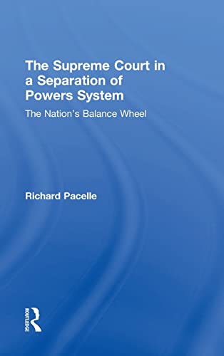 Stock image for The Supreme Court in a Separation of Powers System: The Nation's Balance Wheel for sale by ThriftBooks-Dallas