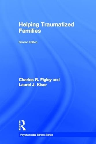 Helping Traumatized Families (Psychosocial Stress Series) (9780415894456) by Figley, Charles; Kiser, Laurel