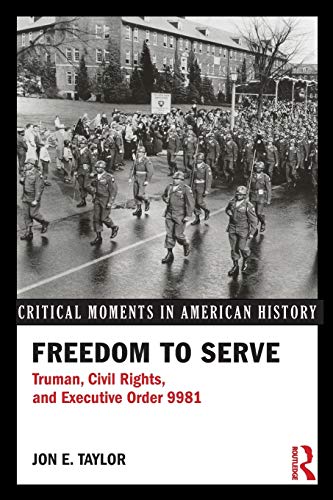 Beispielbild fr Freedom to Serve: Truman, Civil Rights, and Executive Order 9981 zum Verkauf von Blackwell's