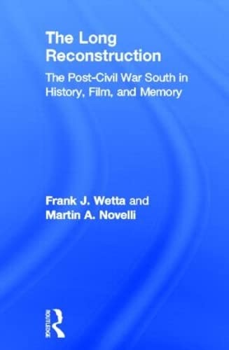 Beispielbild fr The Long Reconstruction: The Post-Civil War South in History, Film, and Memory zum Verkauf von Chiron Media
