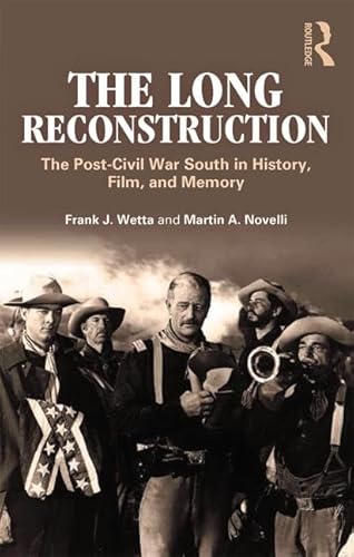 9780415894654: The Long Reconstruction: The Post-Civil War South in History, Film, and Memory