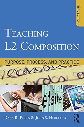 Teaching L2 Composition: Purpose, Process, and Practice (9780415894722) by Ferris, Dana R.; Hedgcock, John S.