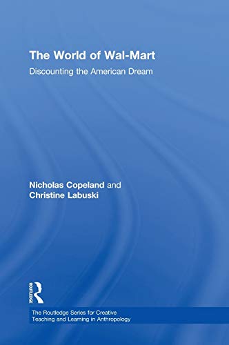Stock image for The World of Wal-Mart: Discounting the American Dream (Routledge Series for Creative Teaching and Learning in Anthropology) for sale by Chiron Media