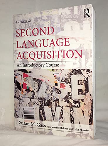 Second Language Acquisition: An Introductory Course (9780415894951) by Gass, Susan M.; Behney, Jennifer; Plonsky, Luke