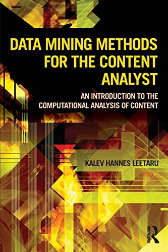 Stock image for Data Mining Methods for the Content Analyst: An Introduction to the Computational Analysis of Content (Routledge Communication Series) for sale by Chiron Media