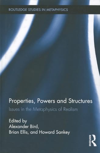 9780415895354: Properties, Powers and Structures: Issues in the Metaphysics of Realism: 05 (Routledge Studies in Metaphysics)