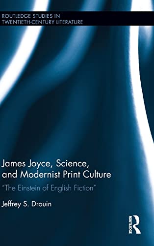 Beispielbild fr James Joyce, Science, and Modernist Print Culture: The Einstein of English Fiction (Routledge Studies in Twentieth-Century Literature) zum Verkauf von Chiron Media