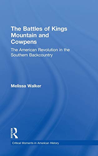 Beispielbild fr The Battles of Kings Mountain and Cowpens: The American Revolution in the Southern Backcountry (Critical Moments in American History) zum Verkauf von Chiron Media