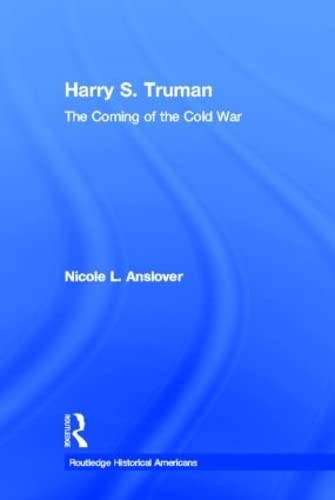 9780415895668: Harry S. Truman: The Coming of the Cold War (Routledge Historical Americans)