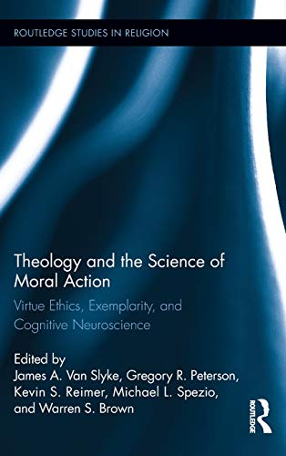 Stock image for Theology and the Science of Moral Action: Virtue Ethics, Exemplarity, and Cognitive Neuroscience (Routledge Studies in Religion) for sale by Chiron Media