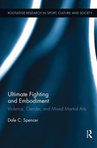 Imagen de archivo de Ultimate Fighting and Embodiment: Violence, Gender and Mixed Martial Arts (Routledge Research in Sport, Culture and Society) a la venta por Chiron Media