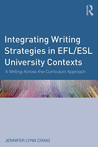 9780415896719: Integrating Writing Strategies in EFL/ESL University Contexts: A Writing-Across-the-Curriculum Approach