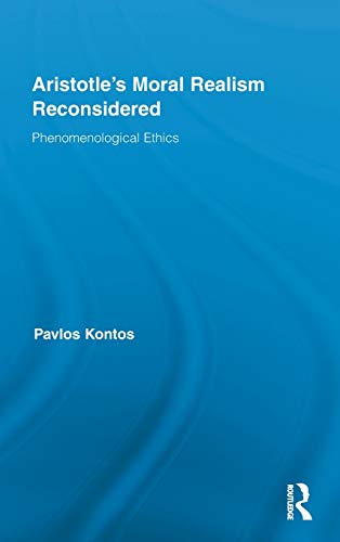 9780415896740: Aristotle's Moral Realism Reconsidered: Phenomenological Ethics