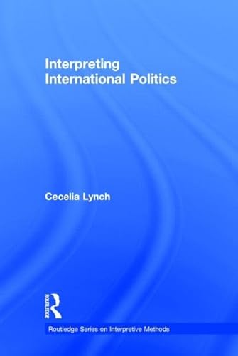 Stock image for Interpreting International Politics (Routledge Series on Interpretive Methods) for sale by Chiron Media