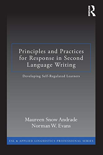 Beispielbild fr Principles and Practices for Response in Second Language Writing: Developing Self-Regulated Learners (ESL & Applied Linguistics Professional Series) zum Verkauf von HPB-Red