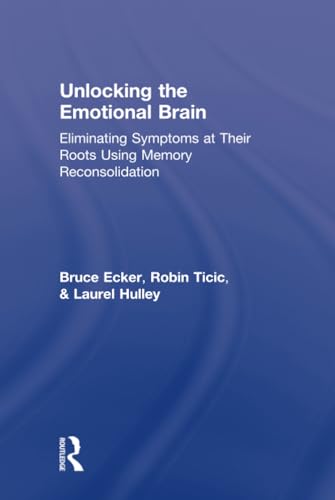 Beispielbild fr Unlocking the Emotional Brain: Eliminating Symptoms at Their Roots Using Memory Reconsolidation zum Verkauf von Blackwell's