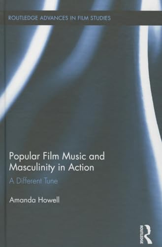 9780415897204: Popular Film Music and Masculinity in Action: A Different Tune