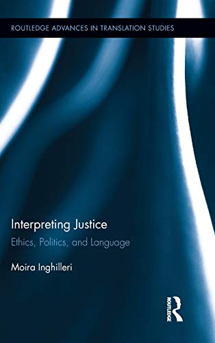 Imagen de archivo de Interpreting Justice: Ethics, Politics and Language (Routledge Advances in Translation Studies) a la venta por Chiron Media