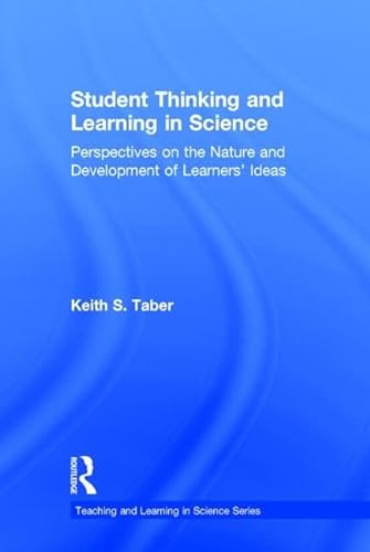 Stock image for Student Thinking and Learning in Science: Perspectives on the Nature and Development of Learners' Ideas (Teaching and Learning in Science Series) for sale by Chiron Media