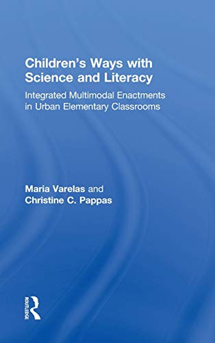 Imagen de archivo de Children's Ways with Science and Literacy: Integrated Multimodal Enactments in Urban Elementary Classrooms a la venta por Chiron Media