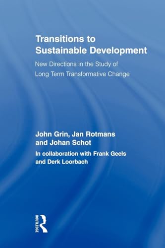Beispielbild fr Transitions to Sustainable Development: New Directions in the Study of Long Term Transformative Change (Routledge Studies in Sustainability Transitions) zum Verkauf von Ria Christie Collections