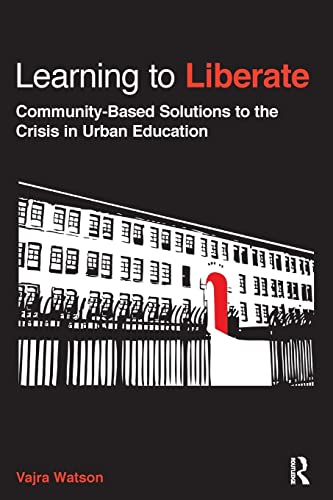 Beispielbild fr Learning to Liberate: Community-Based Solutions to the Crisis in Urban Education zum Verkauf von Blackwell's