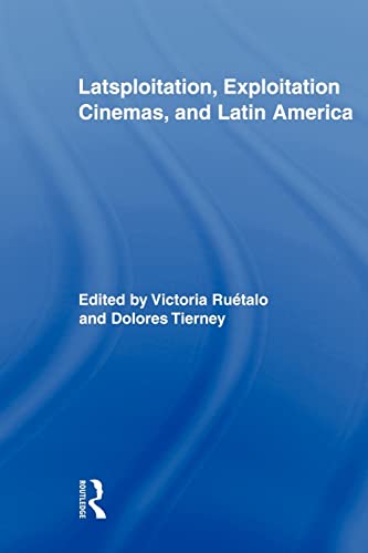 Latsploitation, Exploitation Cinemas, and Latin America (Routledge Advances in Film Studies)