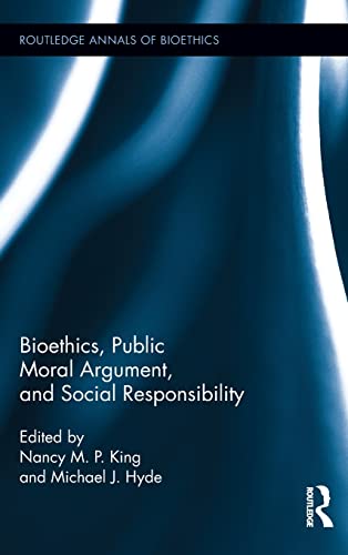 9780415898553: Bioethics, Public Moral Argument, and Social Responsibility