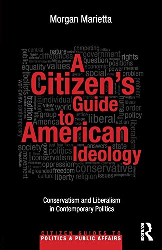 Citizen's Guide to American Ideology : Conservatism and Liberalism in Contemporary Politics