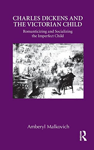 Stock image for Charles Dickens and the Victorian Child: Romanticizing and Socializing the Imperfect Child (Children's Literature and Culture) for sale by Chiron Media