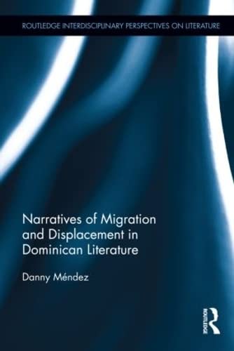 Stock image for Narratives of Migration and Displacement in Dominican Literature (Routledge Interdisciplinary Perspectives on Literature) for sale by Chiron Media