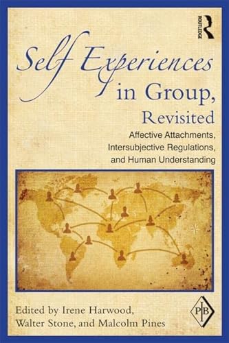 9780415899451: Self Experiences in Group, Revisited: Affective Attachments, Intersubjective Regulations, and Human Understanding (Psychoanalytic Inquiry Book Series)