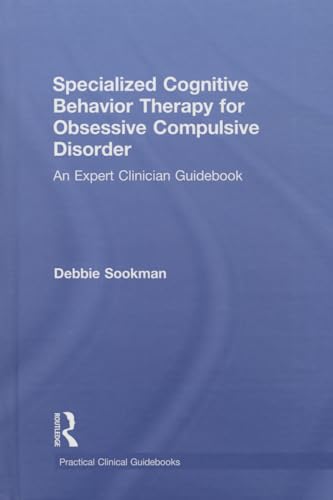 Stock image for Specialized Cognitive Behavior Therapy for Obsessive Compulsive Disorder: An Expert Clinician Guidebook (Practical Clinical Guidebooks) for sale by Chiron Media