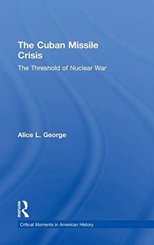9780415899710: The Cuban Missile Crisis: The Threshold of Nuclear War (Critical Moments in American History)