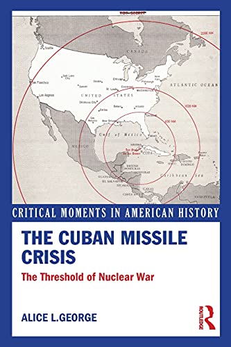 9780415899727: The Cuban Missile Crisis: The Threshold of Nuclear War (Critical Moments in American History)