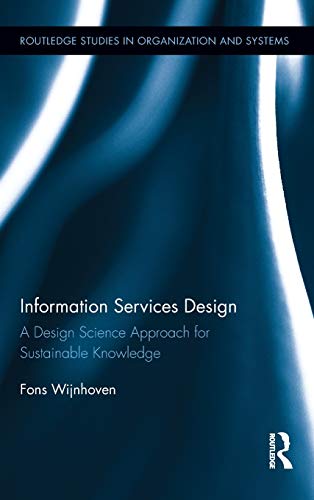 Stock image for Information Services Design: A Design Science Approach for Sustainable Knowledge (Routledge Studies in Organization and Systems) for sale by Phatpocket Limited