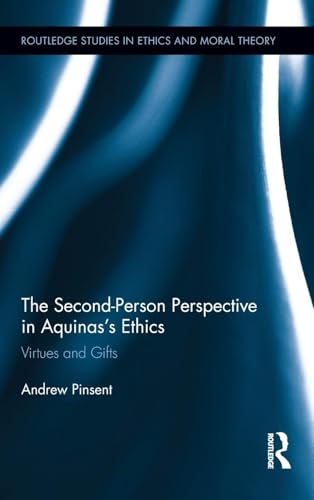 9780415899949: The Second-Person Perspective in Aquinas’s Ethics: Virtues and Gifts: 17 (Routledge Studies in Ethics and Moral Theory)