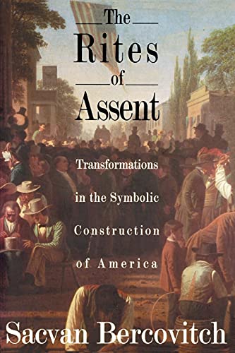 Stock image for The Rites of Assent : Transformations in the Symbolic Construction of America for sale by Better World Books