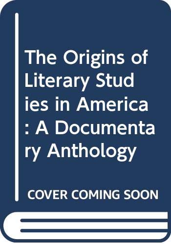 9780415900249: The Origins of Literary Studies in America: A Documentary Anthology