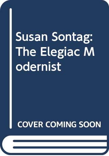 Stock image for Susan Sontag: The elegaic modernist for sale by Montclair Book Center