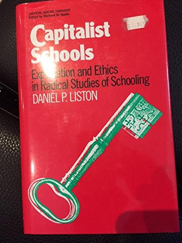 Beispielbild fr Capitalist Schools: Explanation and Ethics in Radical Studies of Schooling zum Verkauf von Anybook.com