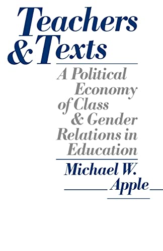 Stock image for Teachers and Texts : A Political Economy of Class and Gender Relations in Education for sale by Blackwell's