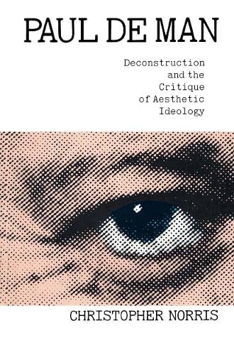 Beispielbild fr Paul De Man, Deconstruction and the Critique of Aesthetic Ideology zum Verkauf von SecondSale