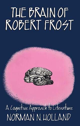 Stock image for The Brain of Robert Frost: A Cognitive Approach to Literature for sale by SecondSale