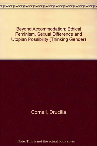 Beispielbild fr Beyond Accommodation : Ethical Feminism, Deconstruction, and the Law zum Verkauf von Better World Books